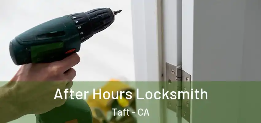 After Hours Locksmith Taft - CA