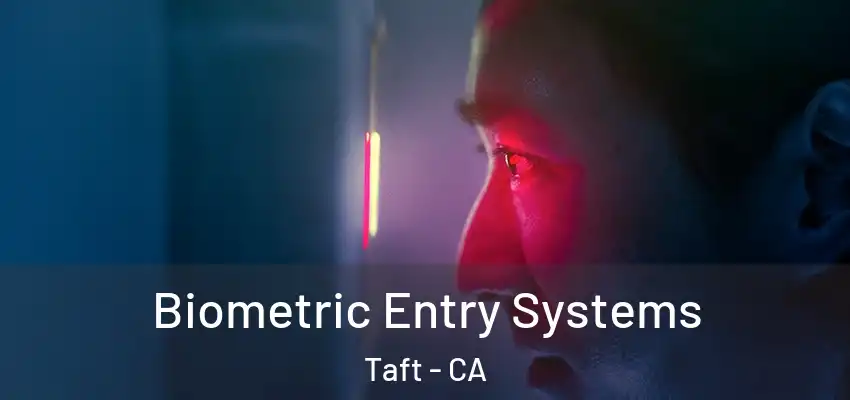  Biometric Entry Systems Taft - CA