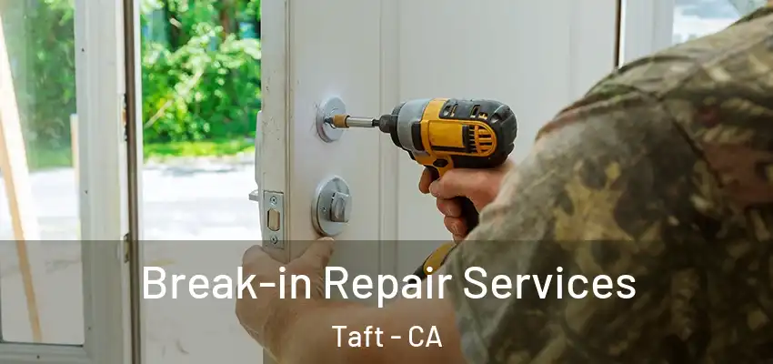  Break-in Repair Services Taft - CA