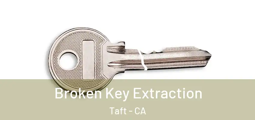  Broken Key Extraction Taft - CA