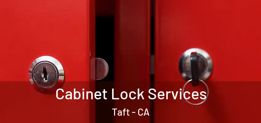 Cabinet Lock Services Taft - CA