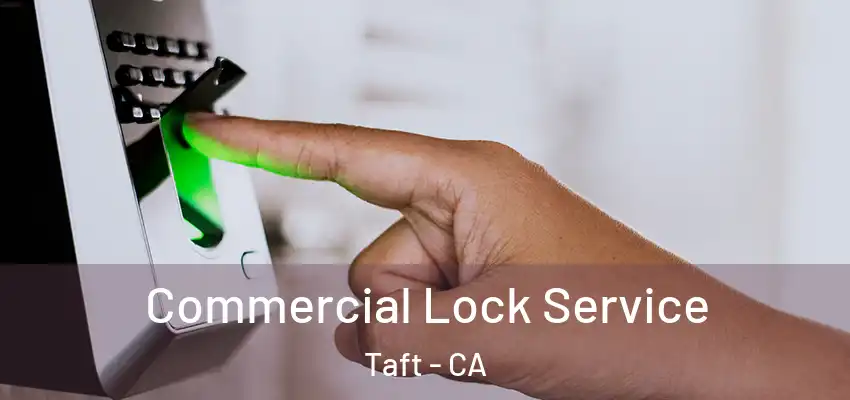  Commercial Lock Service Taft - CA