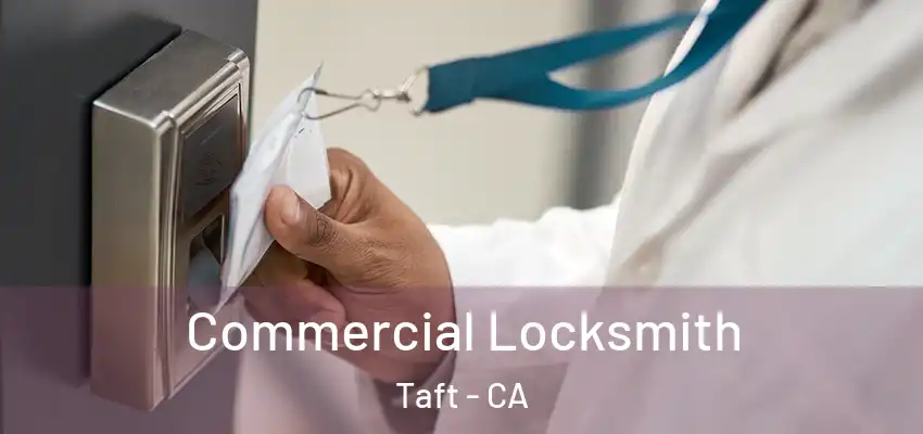  Commercial Locksmith Taft - CA