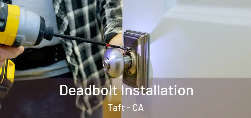  Deadbolt Installation Taft - CA
