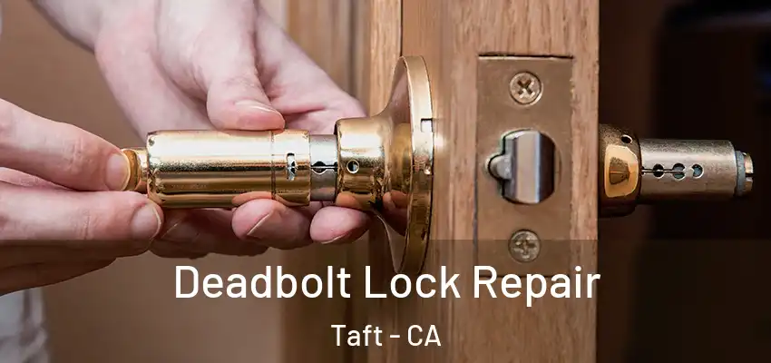  Deadbolt Lock Repair Taft - CA