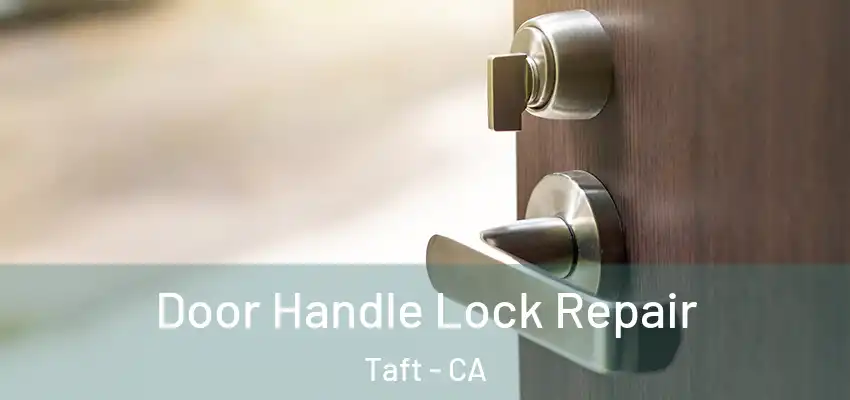 Door Handle Lock Repair Taft - CA