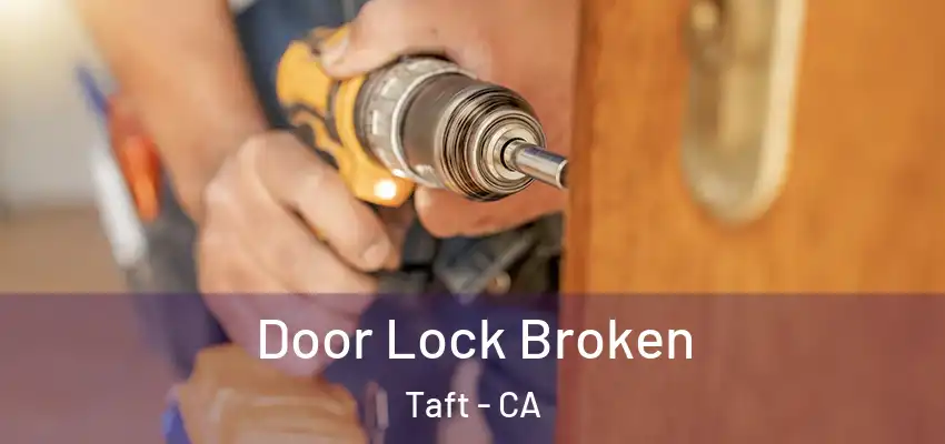  Door Lock Broken Taft - CA