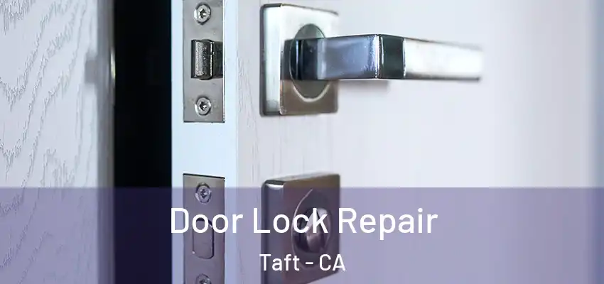 Door Lock Repair Taft - CA