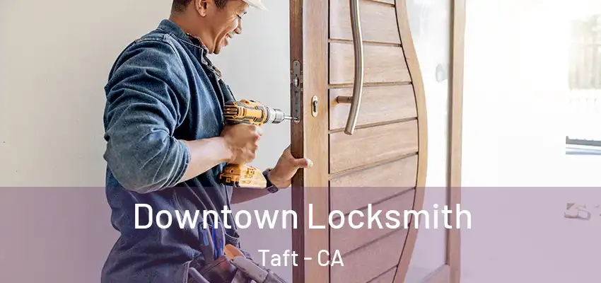  Downtown Locksmith Taft - CA