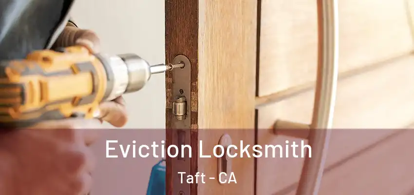  Eviction Locksmith Taft - CA