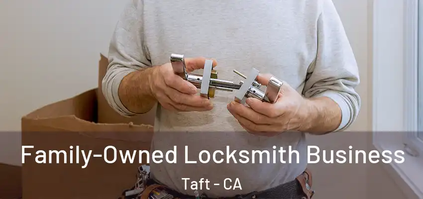  Family-Owned Locksmith Business Taft - CA