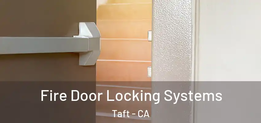  Fire Door Locking Systems Taft - CA