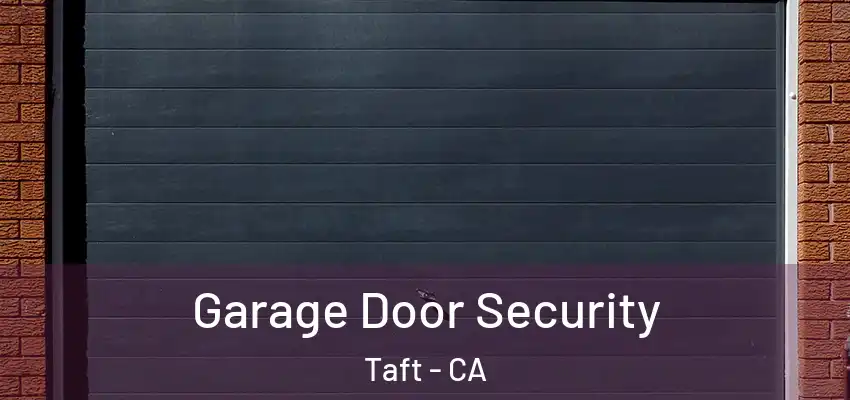 Garage Door Security Taft - CA