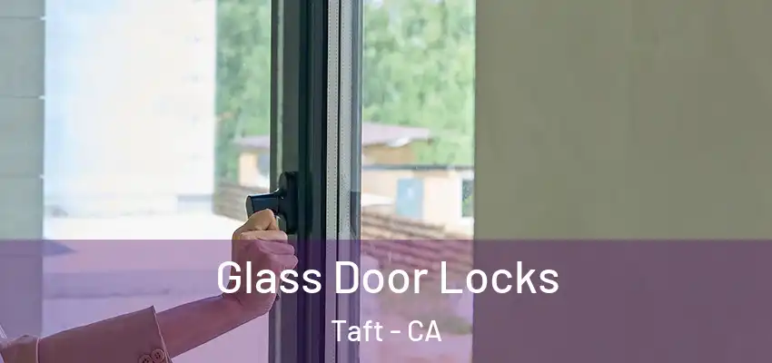  Glass Door Locks Taft - CA