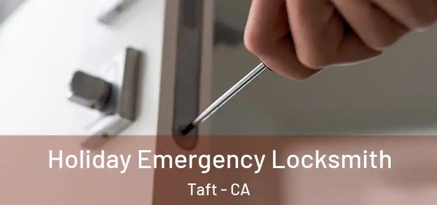 Holiday Emergency Locksmith Taft - CA