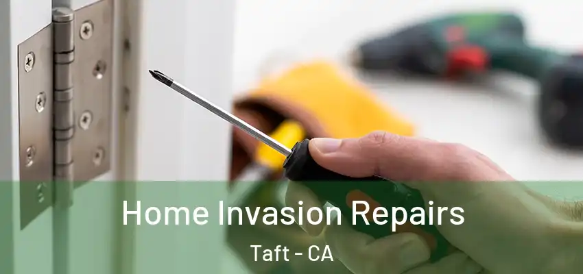  Home Invasion Repairs Taft - CA