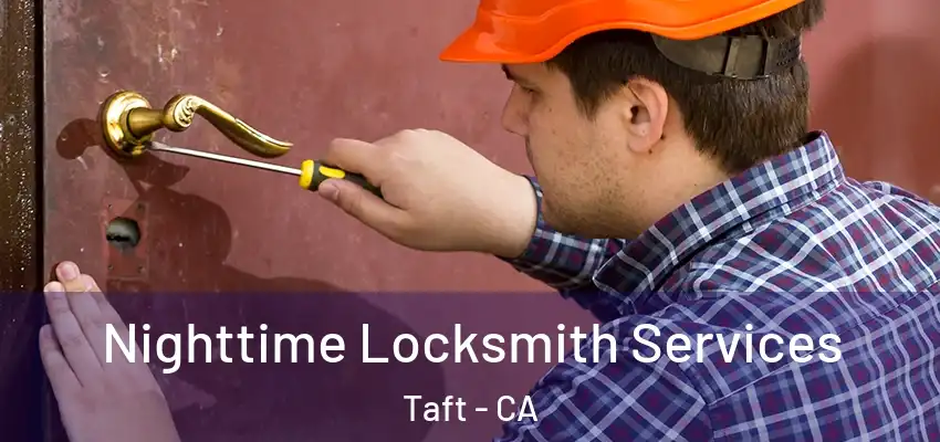  Nighttime Locksmith Services Taft - CA