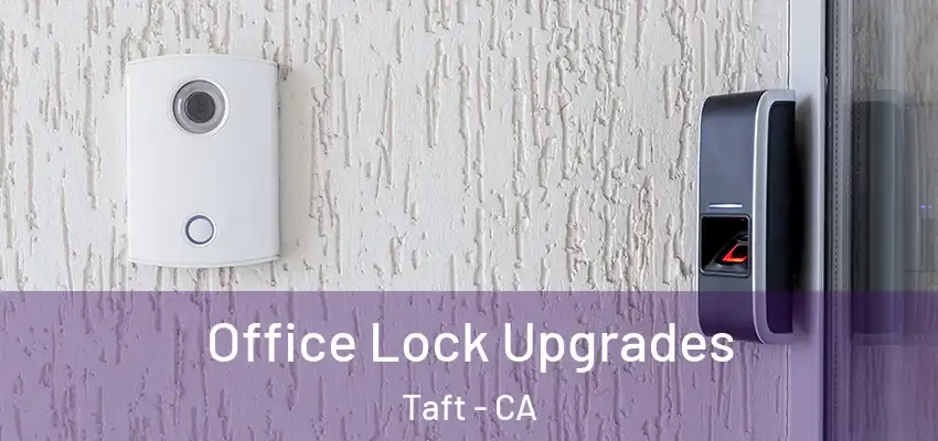  Office Lock Upgrades Taft - CA