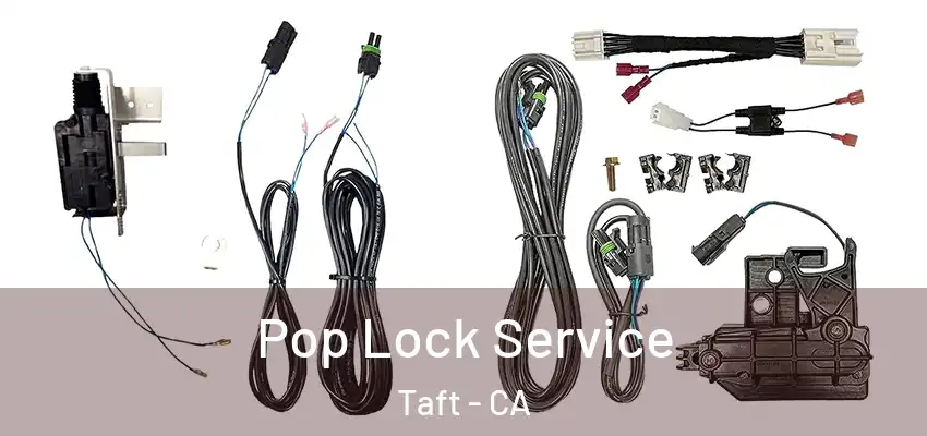  Pop Lock Service Taft - CA