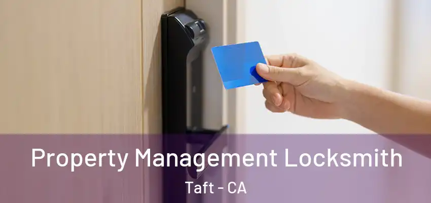 Property Management Locksmith Taft - CA