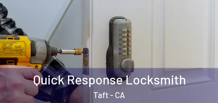  Quick Response Locksmith Taft - CA