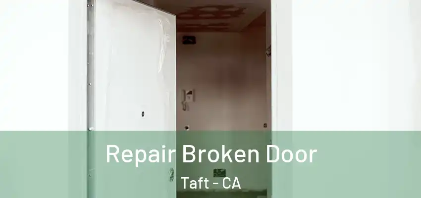  Repair Broken Door Taft - CA