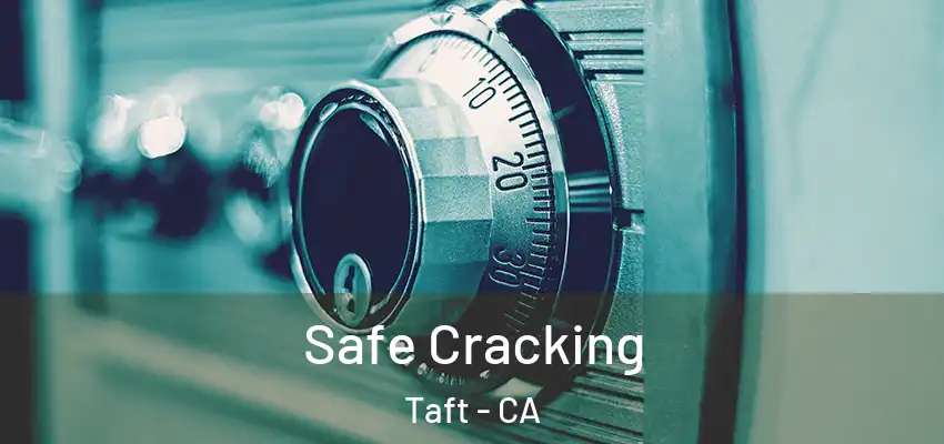  Safe Cracking Taft - CA