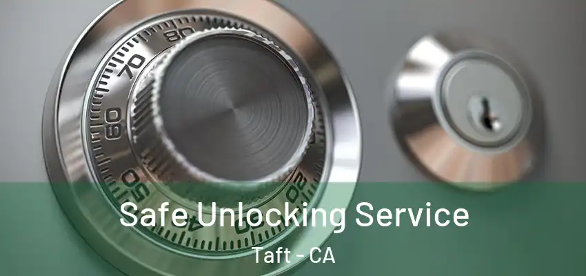  Safe Unlocking Service Taft - CA