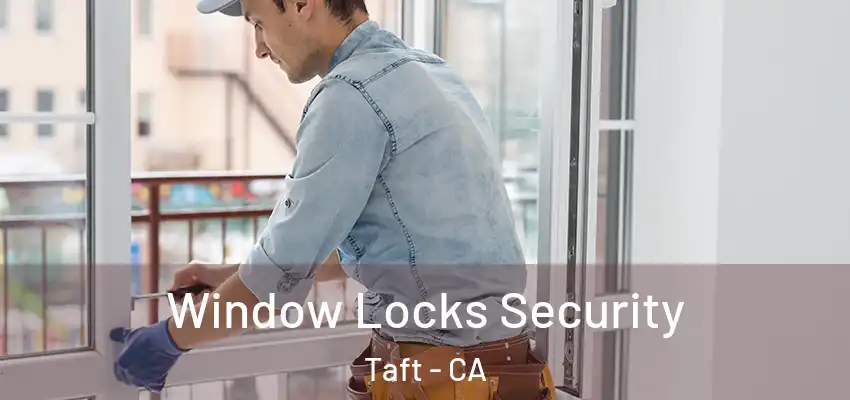  Window Locks Security Taft - CA